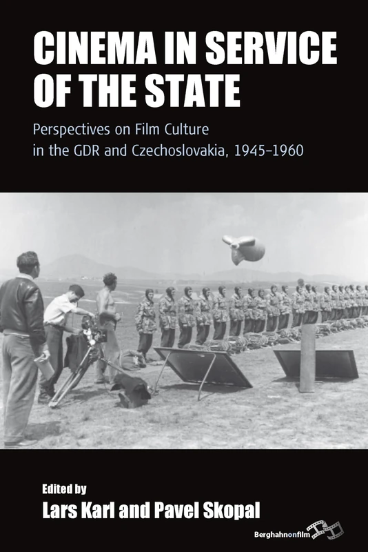 Cinema in Service of the State: Perspectives on Film Culture in the GDR and Czechoslovakia, 1945-1960: 18 (Film Europa, 18)