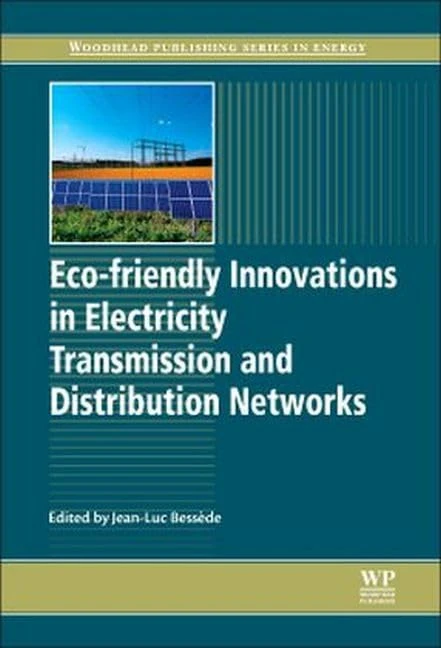 Eco-Friendly Innovation in Electricity Transmission and Distribution Networks (Woodhead Publishing Series in Energy) - Image 1