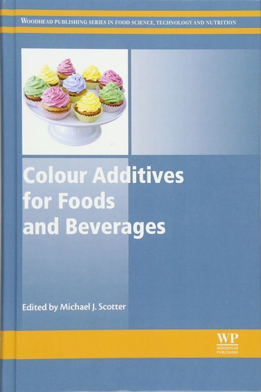 Colour Additives for Foods and Beverages: Development, Safety and Applications (Woodhead Publishing Series in Food Science, Technology and Nutrition)