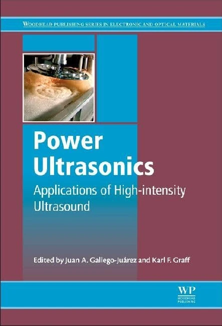 Power Ultrasonics: A Handbook of Applications of High Power Ultrasound Transducers (Woodhead Publishing Series in Electronic and Optical Materials): Applications of High-Intensity Ultrasound