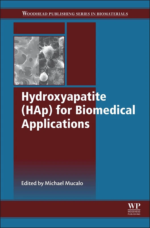 Hydroxyapatite (HAP) for Biomedical Applications (Woodhead Publishing Series in Biomaterials)