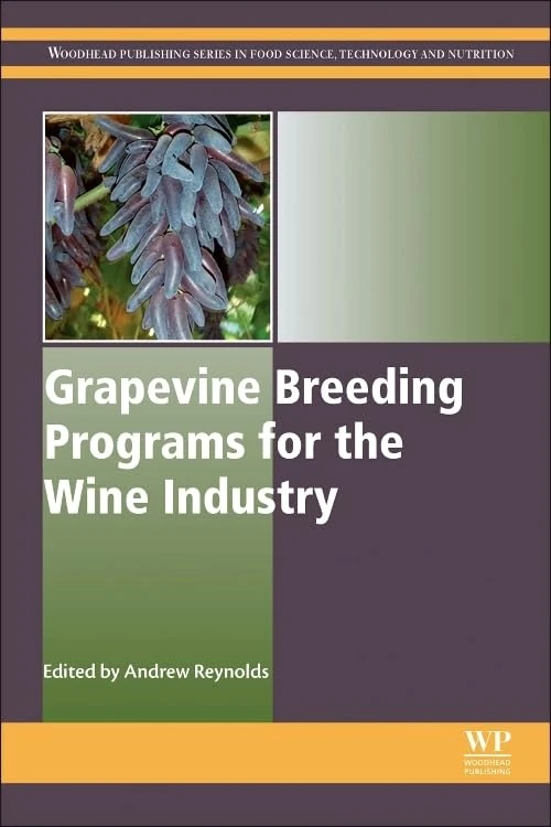 Grapevine Breeding Programs for the Wine Industry: Traditional and Molecular Techniques (Woodhead Publishing Series in Food Science, Technology and Nutrition)