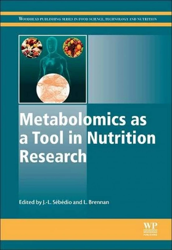 Metabolomics as a Tool in Nutritional Research (Woodhead Publishing Series in Food Science, Technology and Nutrition)