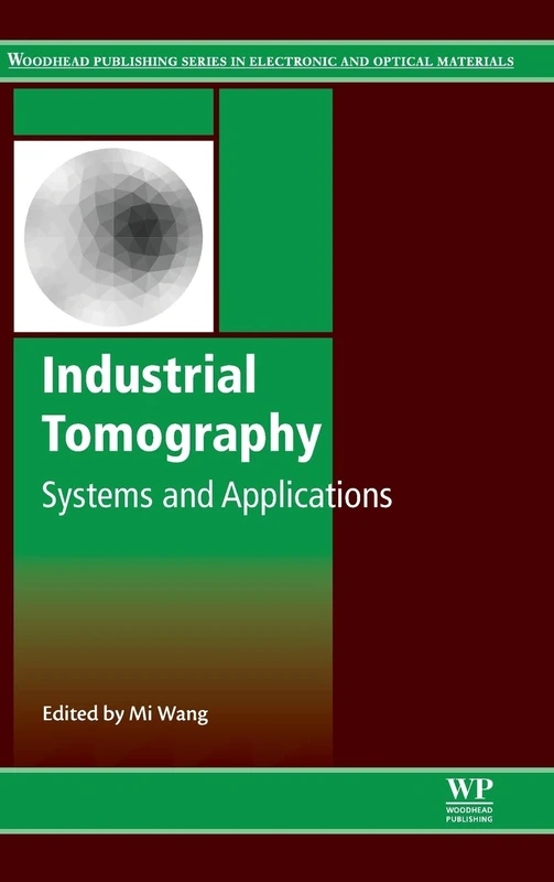 Industrial Tomography: Systems and Applications (Woodhead Publishing Series in Electronic and Optical Materials)