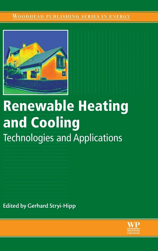 Renewable Heating and Cooling: Technologies and Applications (Woodhead Publishing Series in Energy)