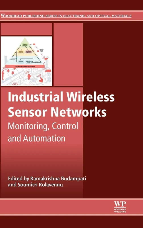 Industrial Wireless Sensor Networks: Monitoring, Control and Automation (Woodhead Publishing Series in Electronic and Optical Materials)