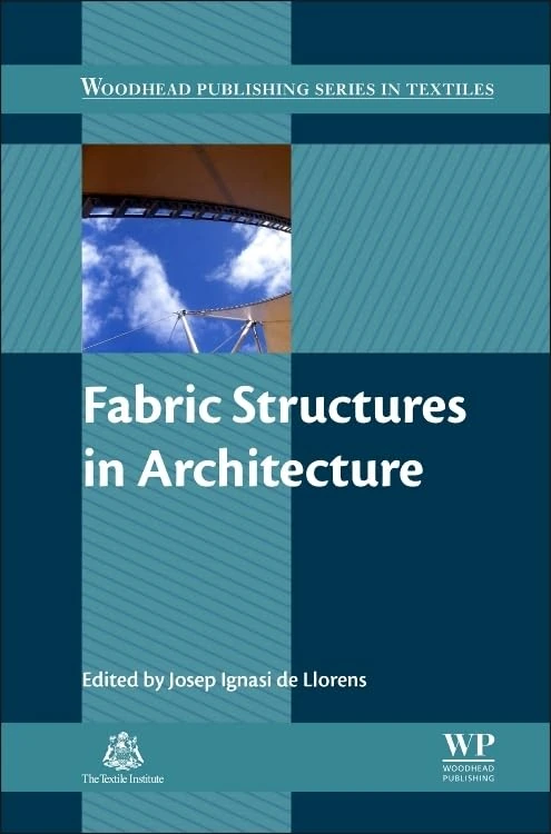 Fabric Structures in Architecture (Woodhead Publishing Series in Textiles)