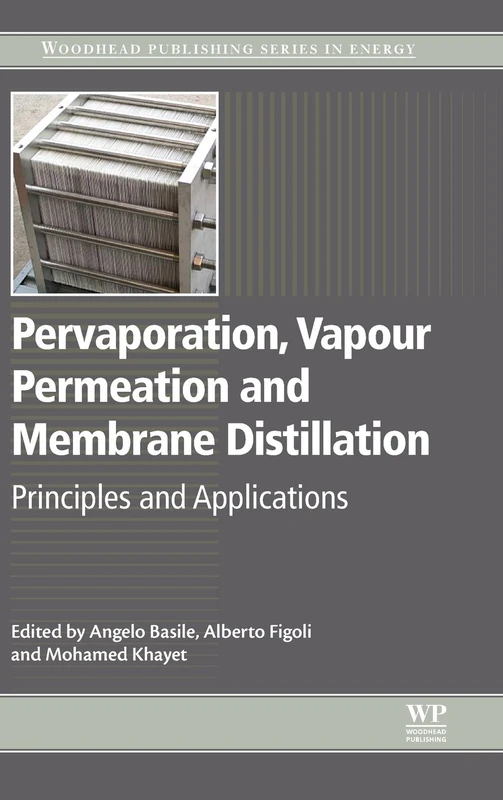 Pervaporation, Vapour Permeation and Membrane Distillation: Principles and Applications (Woodhead Publishing Series in Energy)
