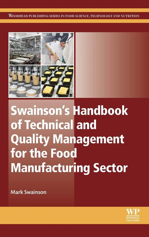 Swainson’s Handbook of Technical and Quality Management for the Food Manufacturing Sector (Woodhead Publishing Series in Food Science, Technology and Nutrition)