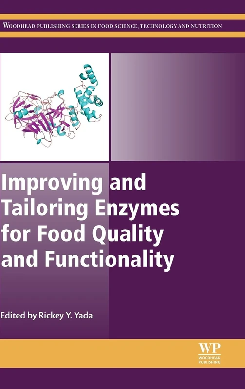Improving and Tailoring Enzymes for Food Quality and Functionality (Woodhead Publishing Series in Food Science, Technology and Nutrition)