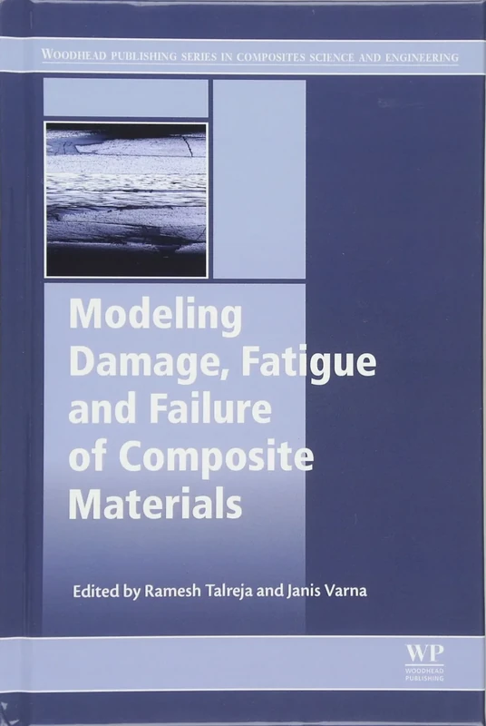 Modelling Damage, Fatigue and Failure of Composite Materials (Woodhead Publishing Series in Composites Science and Engineering)