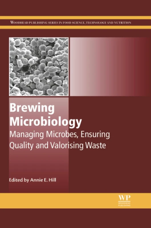 Brewing Microbiology: Managing Microbes, Ensuring Quality and Valorising Waste (Woodhead Publishing Series in Food Science, Technology and Nutrition)