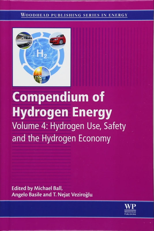 Compendium of Hydrogen Energy: Hydrogen Use, Safety and the Hydrogen Econom Volume 4: Hydrogen Use, Safety and the Hydrogen Economy (Woodhead Publishing Series in Energy)