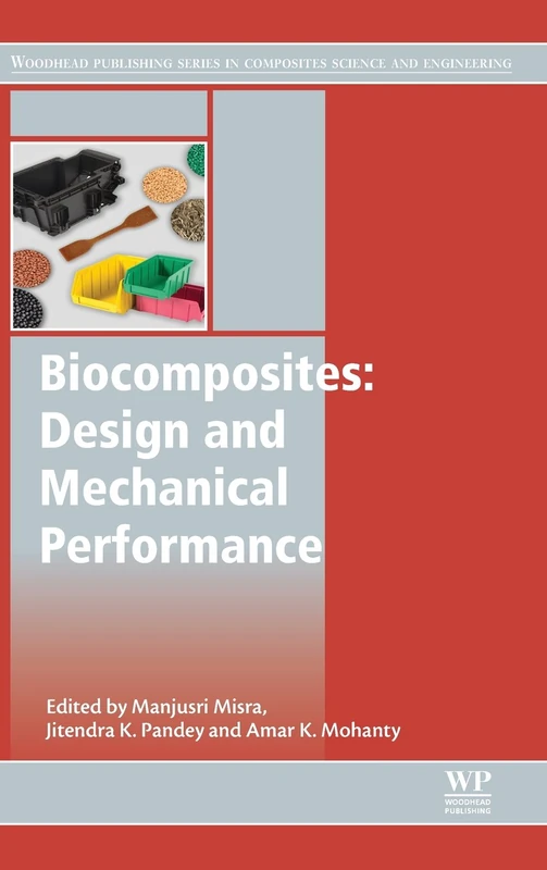 Biocomposites: Design and Mechanical Performance (Woodhead Publishing Series in Composites Science and Engineering)