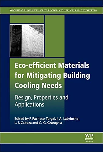 ECO-Efficient Materials for Mitigating Building Cooling Needs: Design, Properties and Applications (Woodhead Publishing Series in Civil and Structural Engineering, 56)