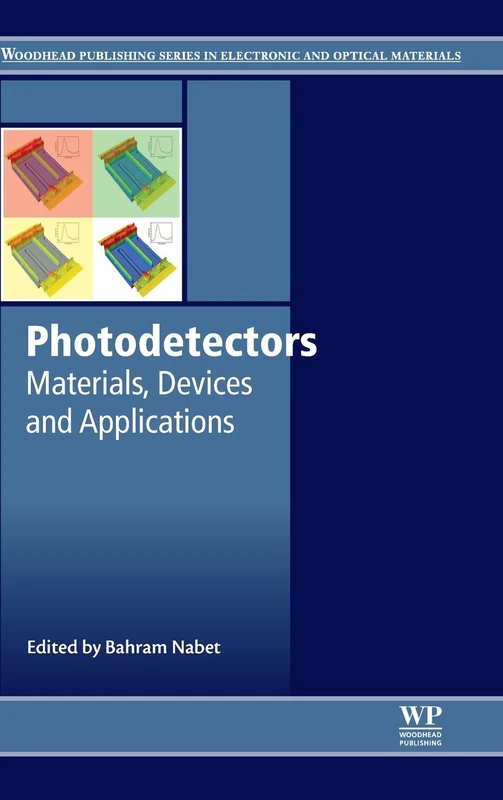 Photodetectors: Materials, Devices and Applications (Woodhead Publishing Series in Electronic and Optical Materials)