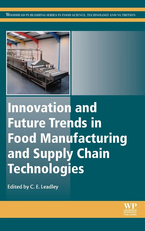 Innovation and Future Trends in Food Manufacturing and Supply Chain Technologies (Woodhead Publishing Series in Food Science, Technology and Nutrition)