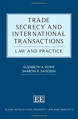 Trade Secrecy and International Transactions: Law and Practice (Elgar Intellectual Property Law and Practice series)