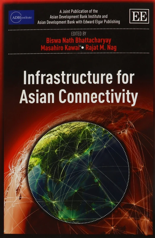 Infrastructure for Asian Connectivity (ADBI series on Asian Economic Integration and Cooperation)