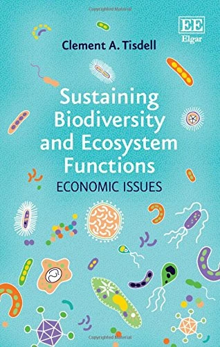 Sustaining Biodiversity and Ecosystem Functions: Economic Issues
