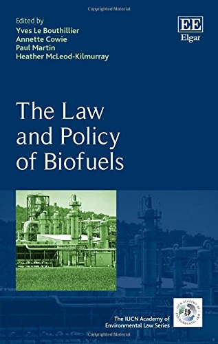 The Law and Policy of Biofuels (The IUCN Academy of Environmental Law series)
