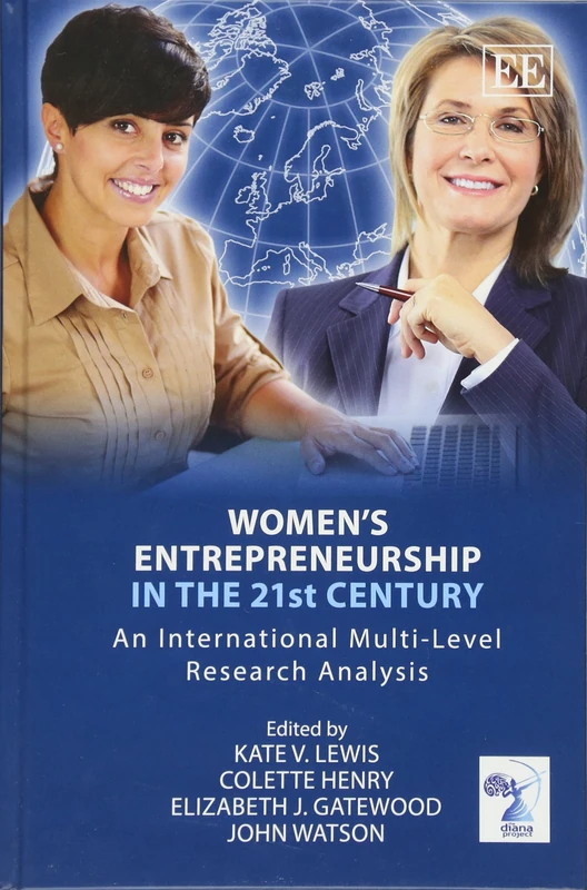 Women’s Entrepreneurship in the 21st Century: An International Multi-Level Research Analysis (Diana International Research Network)