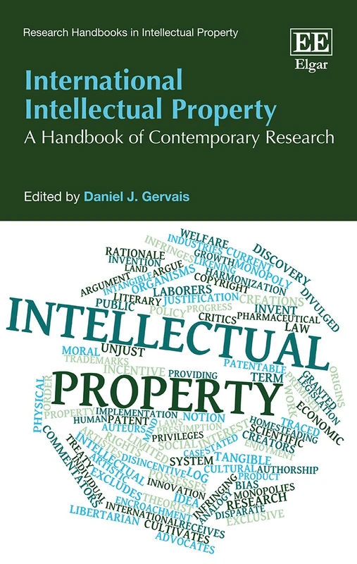 International Intellectual Property: A Handbook of Contemporary Research (Research Handbooks in Intellectual Property series)