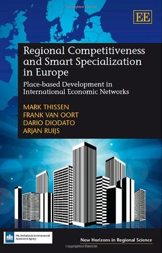Regional Competitiveness and Smart Specialization in Europe: Place-based Development in International Economic Networks (New Horizons in Regional Science series)