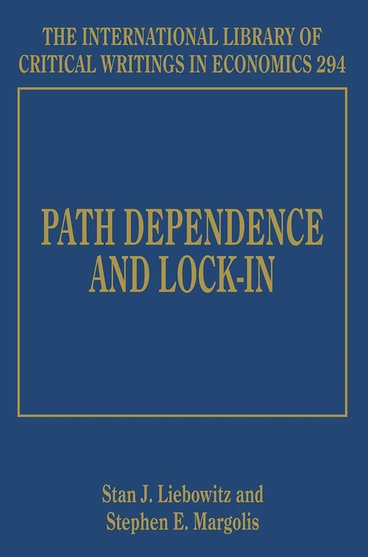 Path Dependence and Lock-In: 294 (The International Library of Critical Writings in Economics series)