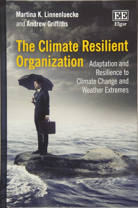 The Climate Resilient Organization: Adaptation and Resilience to Climate Change and Weather Extremes