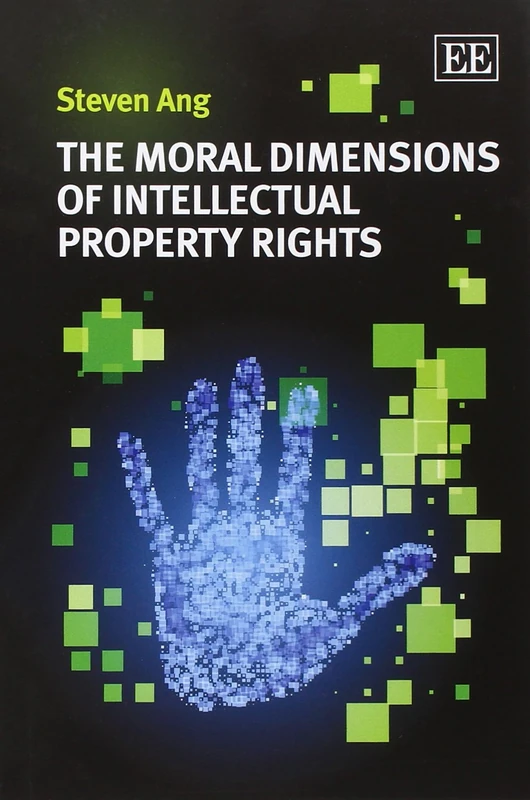 The Moral Dimensions of Intellectual Property Rights