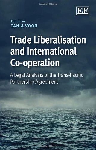 Trade Liberalisation and International Co-operation: A Legal Analysis of the Trans-Pacific Partnership Agreement