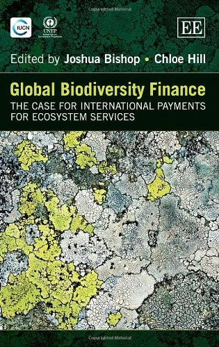 GLOBAL BIODIVERSITY FINANCE: The Case for International Payments for Ecosystem Services