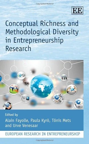 Conceptual Richness and Methodological Diversity in Entrepreneurship Research (European Research in Entrepreneurship series)