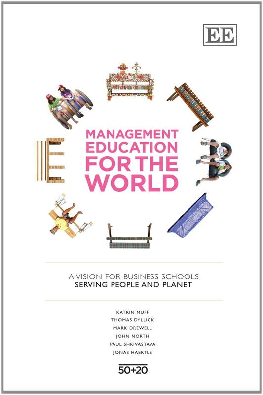 Management Education for the World: A Vision for Business Schools Serving People and Planet