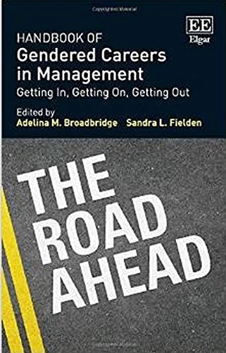Handbook of Gendered Careers in Management: Getting In, Getting On, Getting Out (Research Handbooks in Business and Management series)