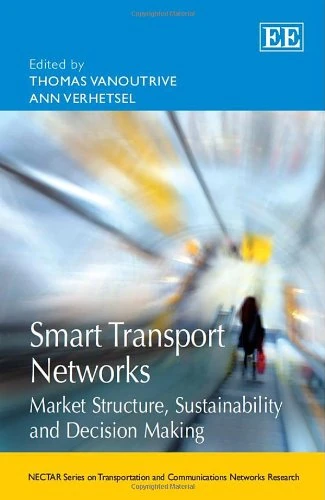 Smart Transport Networks: Market Structure, Sustainability and Decision Making (NECTAR Series on Transportation and Communications Networks Research)
