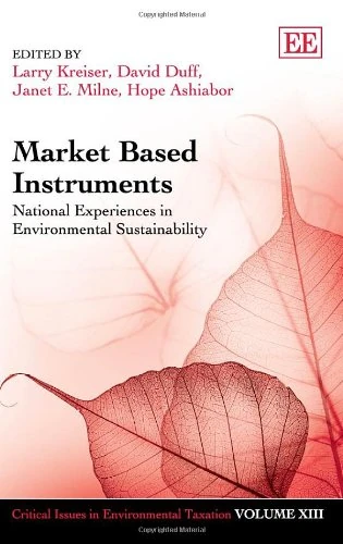 Market Based Instruments: National Experiences in Environmental Sustainability (Critical Issues in Environmental Taxation series)