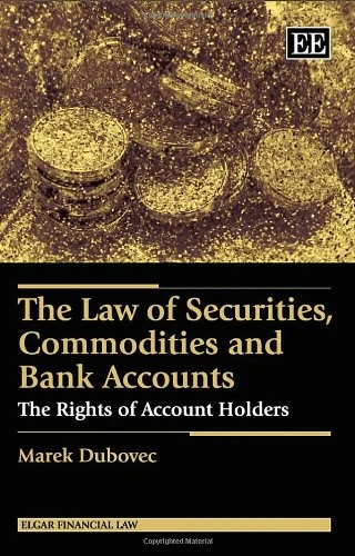 The Law of Securities, Commodities and Bank Accounts: The Rights of Account Holders (Elgar Financial Law series)