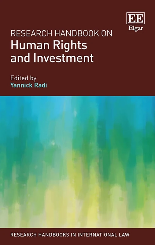 Research Handbook on Human Rights and Investment (Research Handbooks in International Law series)