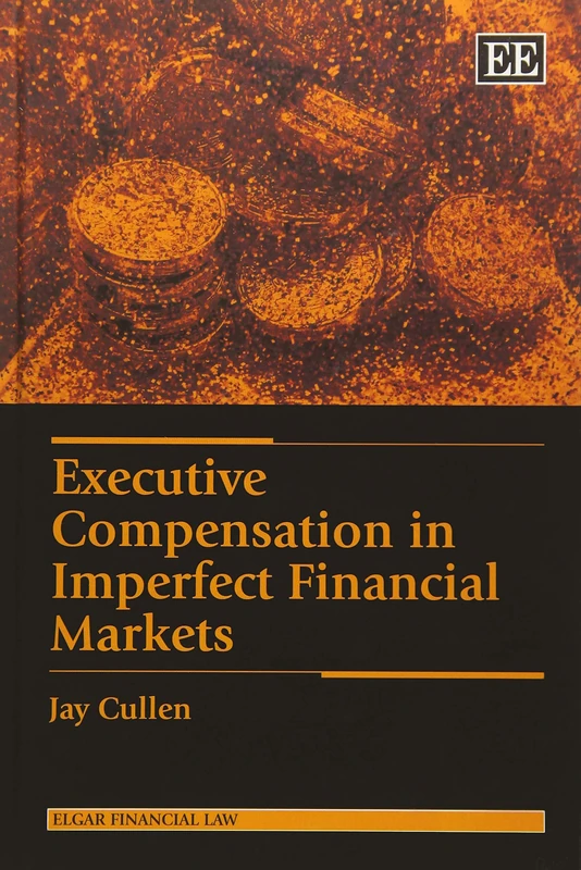 Executive Compensation in Imperfect Financial Markets (Elgar Financial Law series)