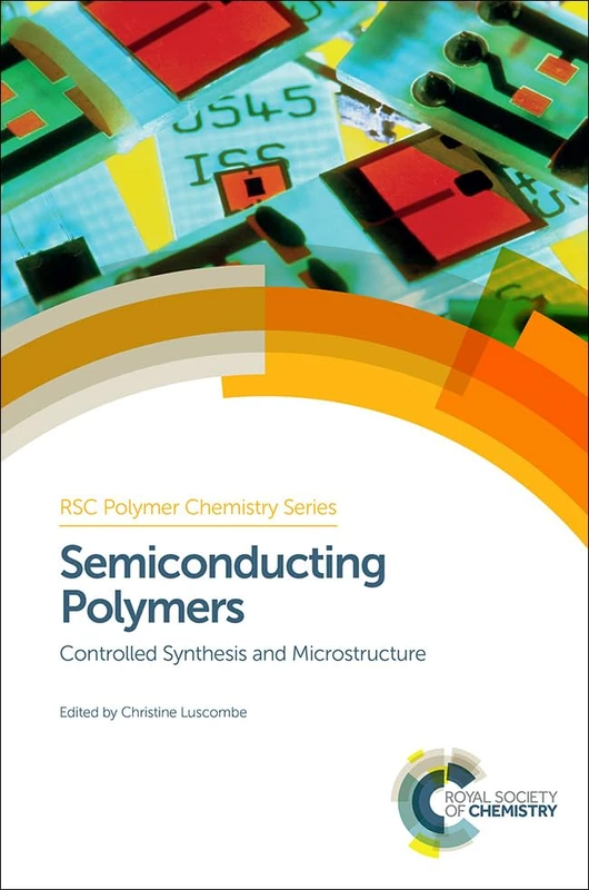 Semiconducting Polymers: Controlled Synthesis and Microstructure: Volume 21 (Polymer Chemistry Series)