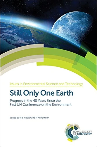 Still Only One Earth: Progress in the 40 Years Since the First UN Conference on the Environment: Volume 40 (Issues in Environmental Science and Technology)