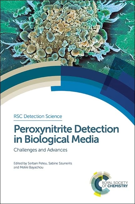 Peroxynitrite Detection in Biological Media: Challenges and Advances: Volume 7 (Detection Science Series)
