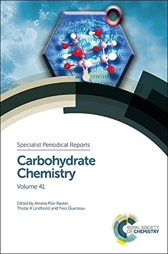 Carbohydrate Chemistry: Volume 41 (Specialist Periodical Reports - Carbohydrate Chemistry)
