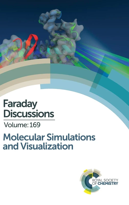 Molecular Simulations and Visualization: Faraday Discussion 169: Volume 169