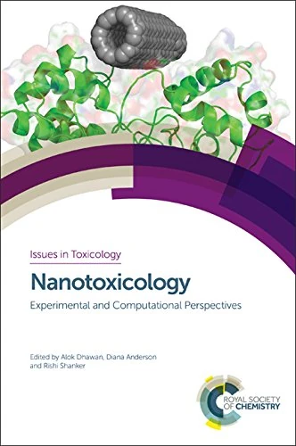 Nanotoxicology: Experimental and Computational Perspectives: Volume 35 (Issues in Toxicology)