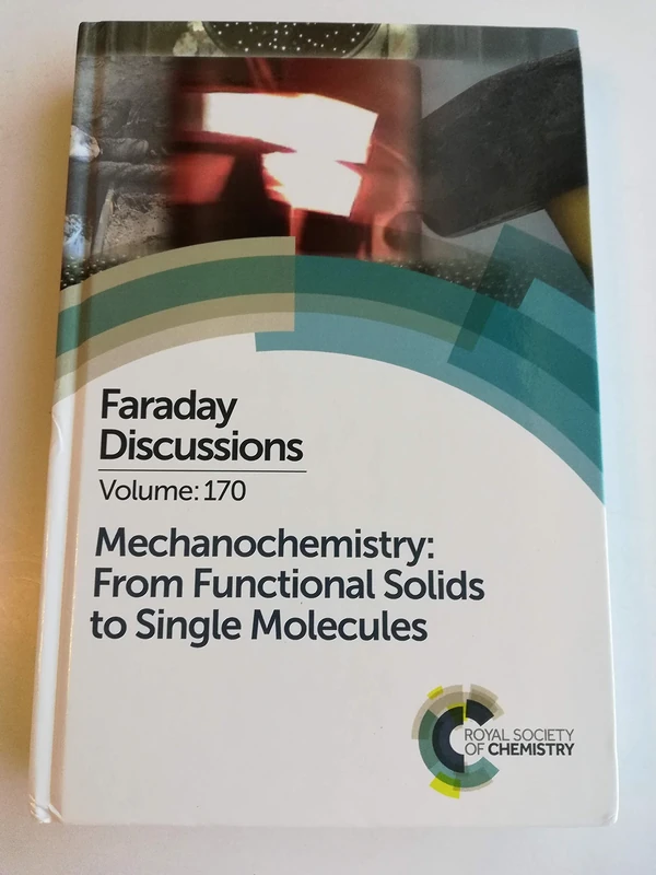 Mechanochemistry: From Functional Solids to Single Molecules: Faraday Discussion 170: Volume 170