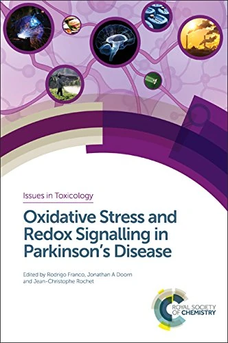 Oxidative Stress and Redox Signalling in Parkinson’s Disease: Volume 34 (Issues in Toxicology)