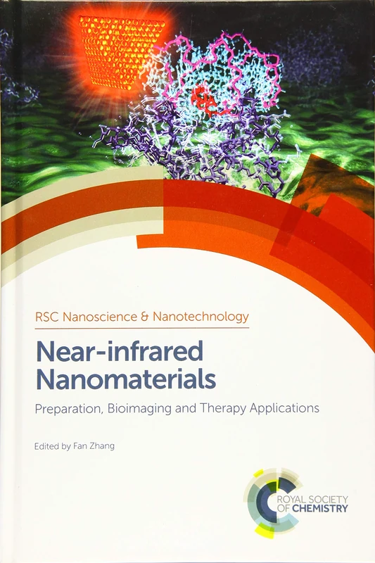 Near-infrared Nanomaterials: Preparation, Bioimaging and Therapy Applications: Volume 40 (Nanoscience & Nanotechnology Series)